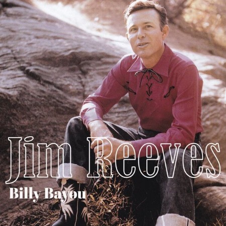 Jim-Reeves-Billy-Bayou-Remastered-2025-24-Bit-44-1k-Hz-FLAC.jpg