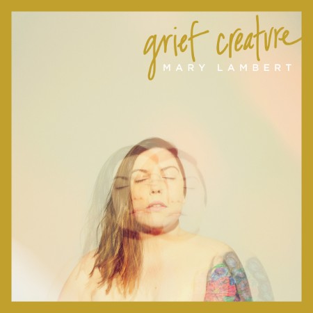 Mary-Lambert-2019-Grief-Creature.jpg