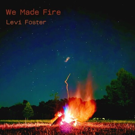 Levi-Foster-We-Made-Fire-24-BIT-96-KHZ-WEB-FLAC-2025-OBZEN.jpg
