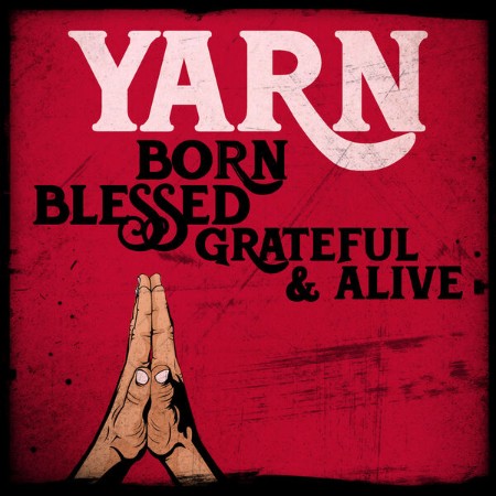 Yarn-Born-Blessed-Grateful-and-Alive-16-BIT-WEB-FLAC-2024-OBZEN.jpg
