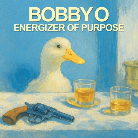 Bobby-O-Energizer-of-Purpose-Album-2025-Flac.jpg