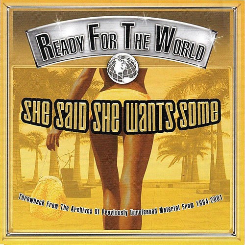 2004-Ready-for-the-World-She-Said-She-Want-Some.jpg