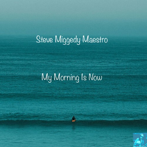 Steve-Miggedy-Maestro-My-Morning-Is-Now-ME343-WEB-2026-BB.jpg