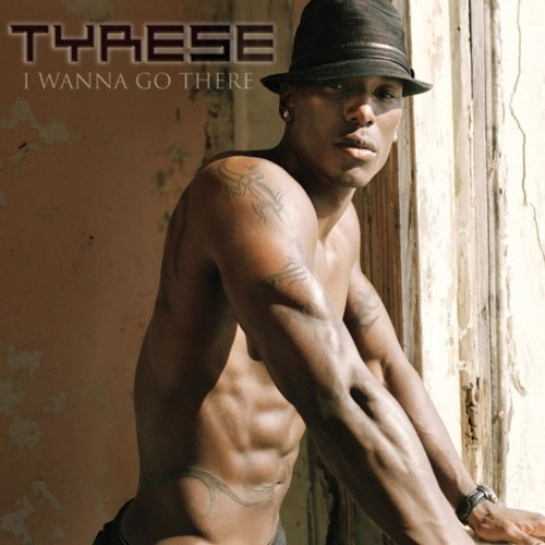 2002-Tyrese-I-Wanna-Go-There.jpg