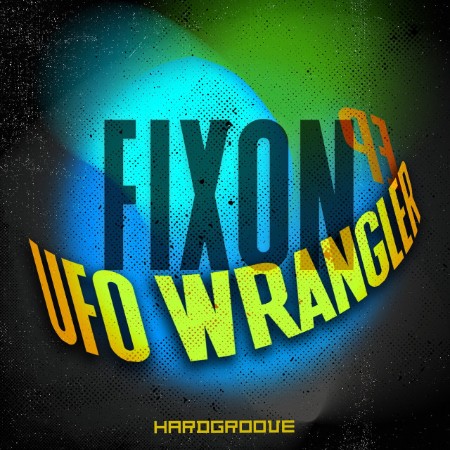 Fixon-UFO-Wrangler-EP-HARDGROOVEDIGI038-16BIT-WEB-FLAC-2025-WAVED.jpg