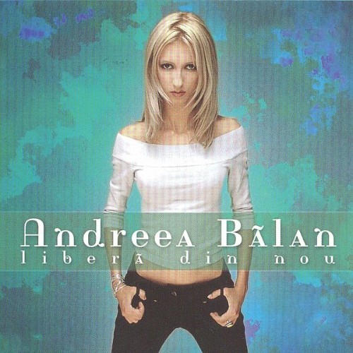 2003-Andreea-Balan-Libera-din-nou.jpg