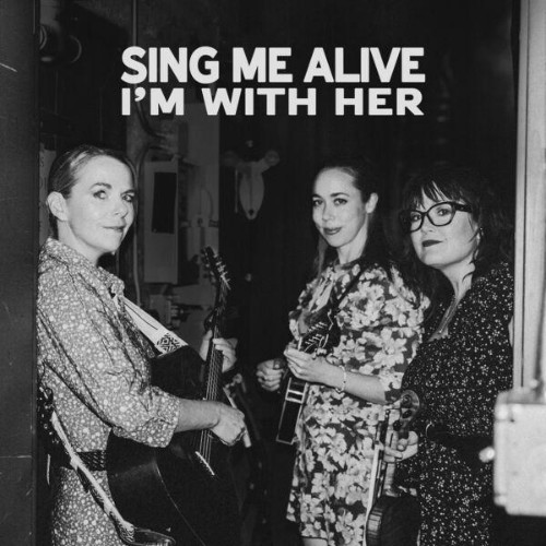 Im-With-Her-Sing-Me-Alive-WEB-2026-ENRi-CH.jpg